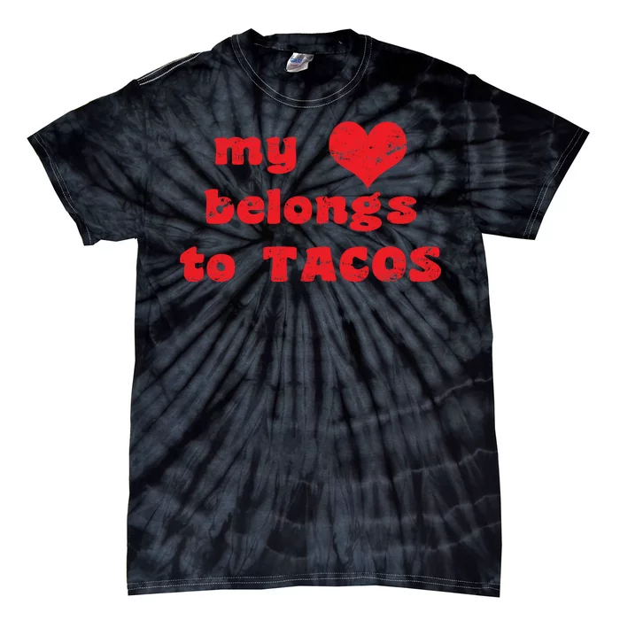 My Heart Belongs To Tacos Valentines Day Tie-Dye T-Shirt