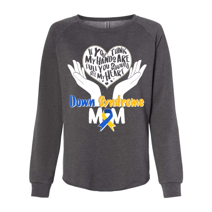 My Heart is Full - Down Syndrome Mom Womens California Wash Sweatshirt