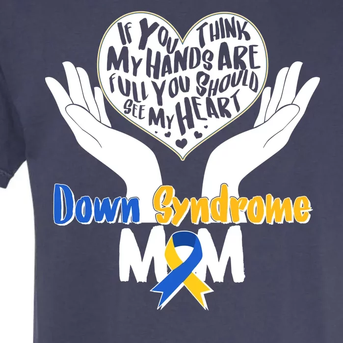 My Heart is Full - Down Syndrome Mom Garment-Dyed Heavyweight T-Shirt