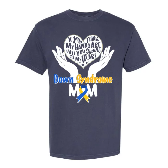 My Heart is Full - Down Syndrome Mom Garment-Dyed Heavyweight T-Shirt