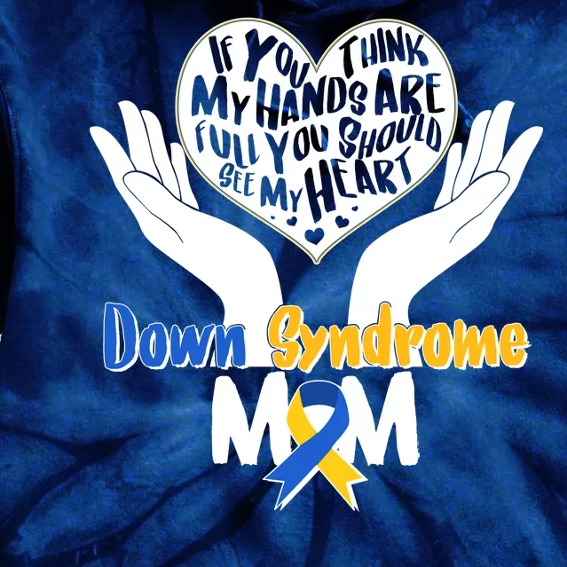 My Heart is Full - Down Syndrome Mom Tie Dye Hoodie