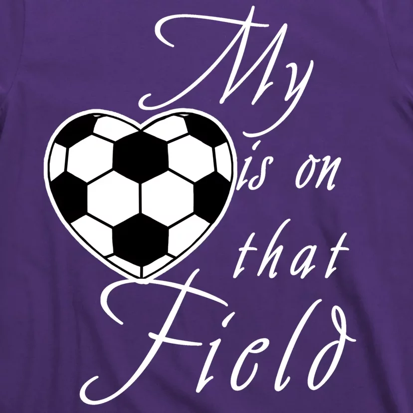 My Heart Is On that Field Cute Soccer T-Shirt