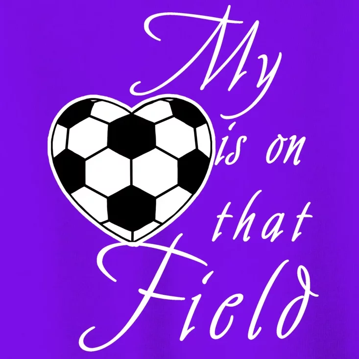 My Heart Is On that Field Cute Soccer Toddler T-Shirt