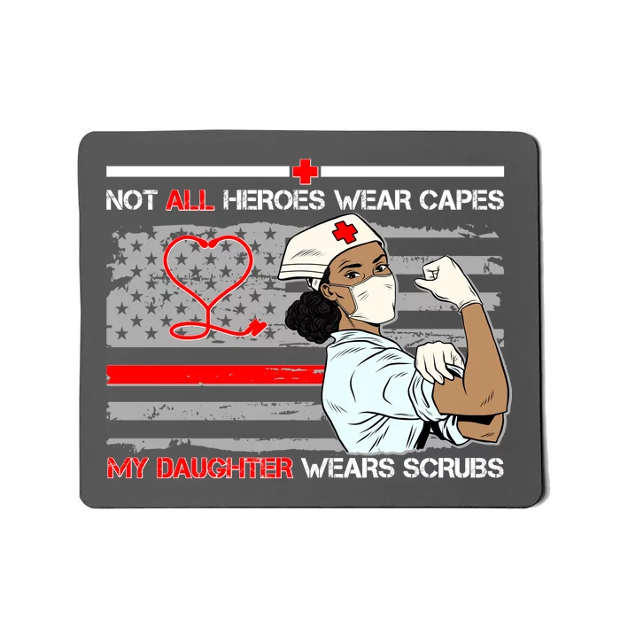 My Hero Daughter Wears Scrubs Nurse Mousepad