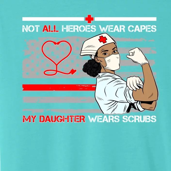 My Hero Daughter Wears Scrubs Nurse ChromaSoft Performance T-Shirt