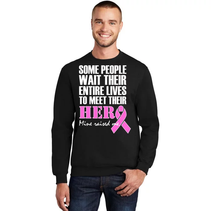 My Hero Raised Me Breast Cancer Awareness Tall Sweatshirt