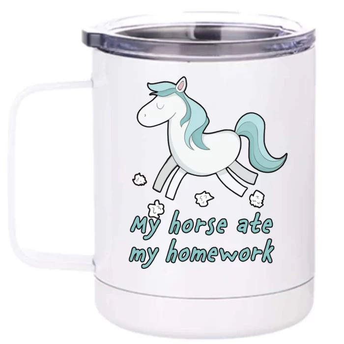 My Horse Ate My Homework Front & Back 12oz Stainless Steel Tumbler Cup