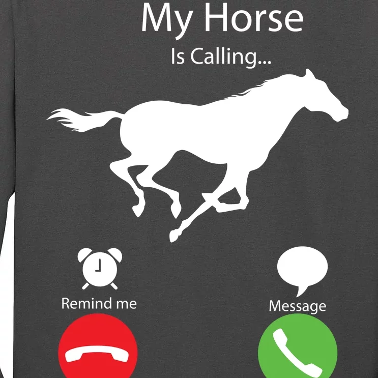 My Horse Is Calling Tall Long Sleeve T-Shirt