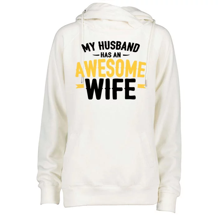 My Husband Has An Awesome Wife Womens Funnel Neck Pullover Hood