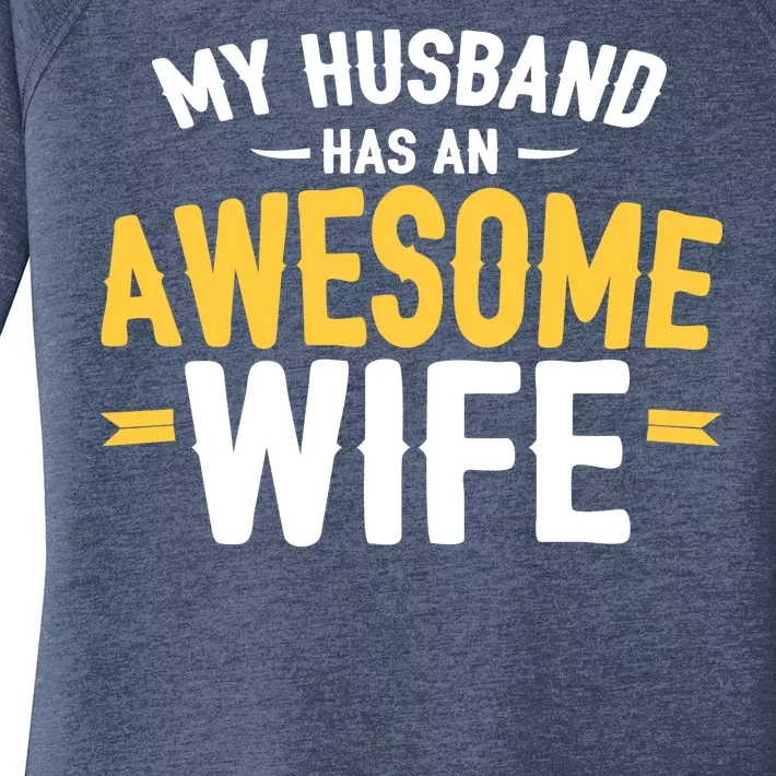 My Husband Has An Awesome Wife Women's Perfect Tri Tunic Long Sleeve Shirt