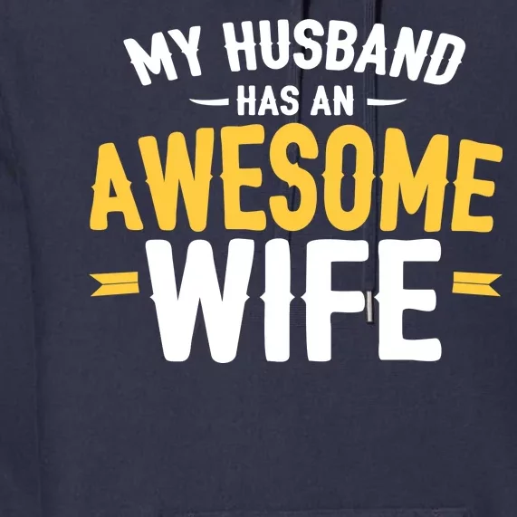 My Husband Has An Awesome Wife Premium Hoodie