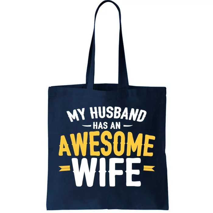 My Husband Has An Awesome Wife Tote Bag