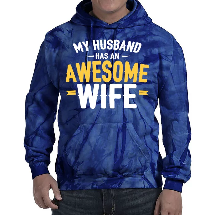 My Husband Has An Awesome Wife Tie Dye Hoodie