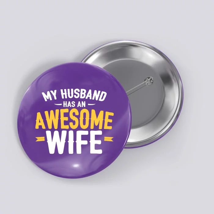 My Husband Has An Awesome Wife Button