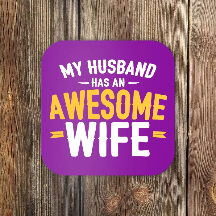 My Husband Has An Awesome Wife Coaster