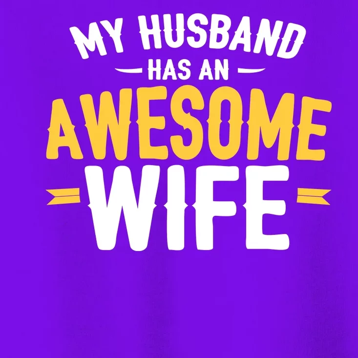 My Husband Has An Awesome Wife Toddler T-Shirt