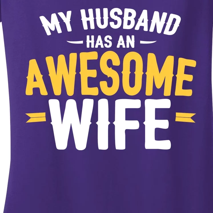 My Husband Has An Awesome Wife Women's V-Neck T-Shirt