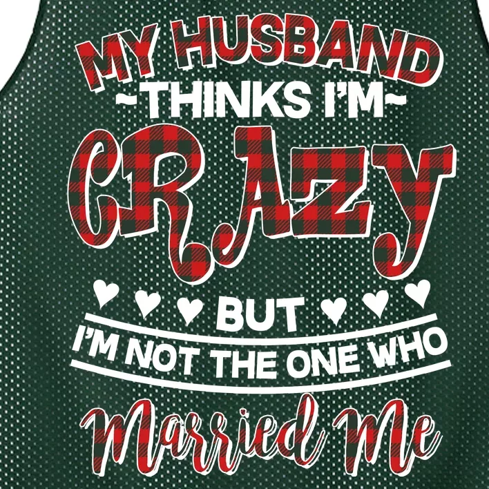 My Husband Thinks I'm Crazy Not The One Who Married Me Mesh Reversible Basketball Jersey Tank