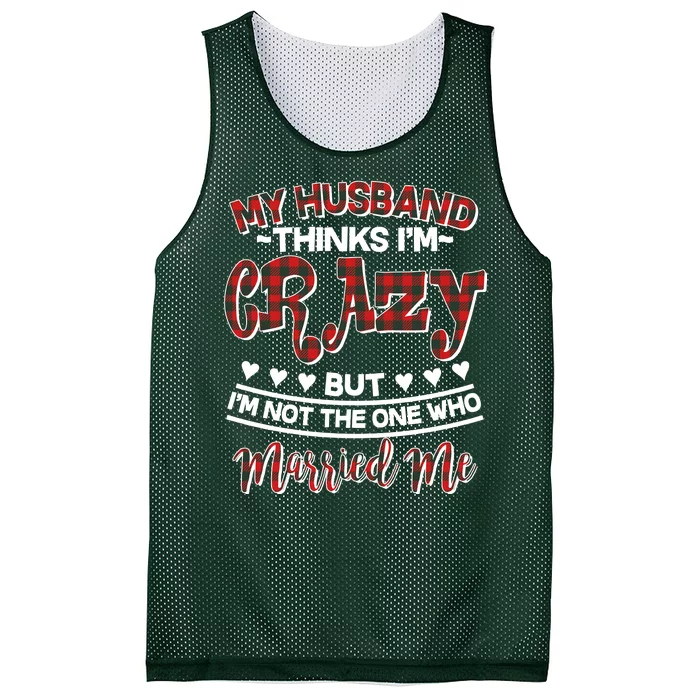 My Husband Thinks I'm Crazy Not The One Who Married Me Mesh Reversible Basketball Jersey Tank