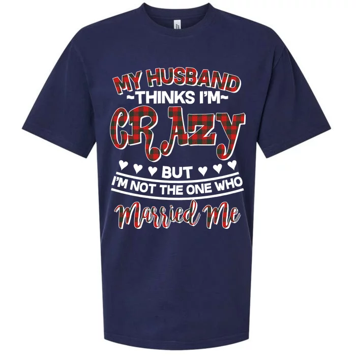 My Husband Thinks I'm Crazy Not The One Who Married Me Sueded Cloud Jersey T-Shirt