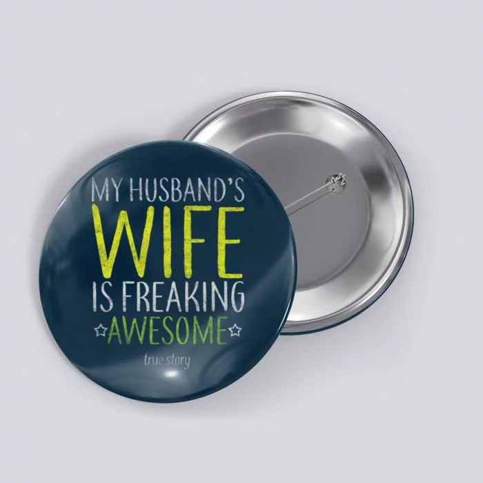 My Husbands Wife Is Freaking Awesome Button