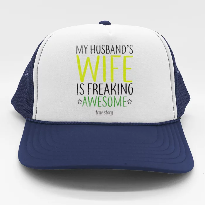 My Husbands Wife Is Freaking Awesome Trucker Hat