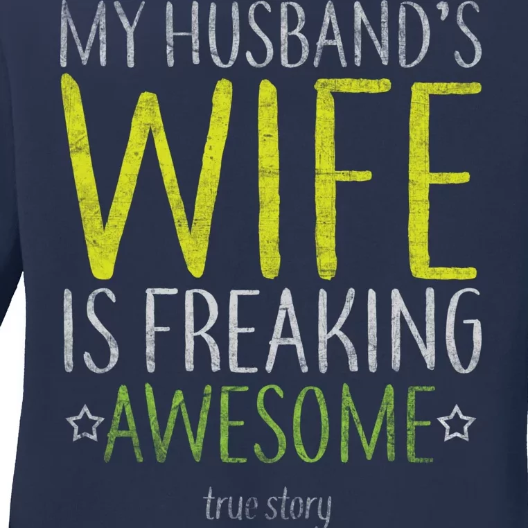 My Husbands Wife Is Freaking Awesome Ladies Long Sleeve Shirt