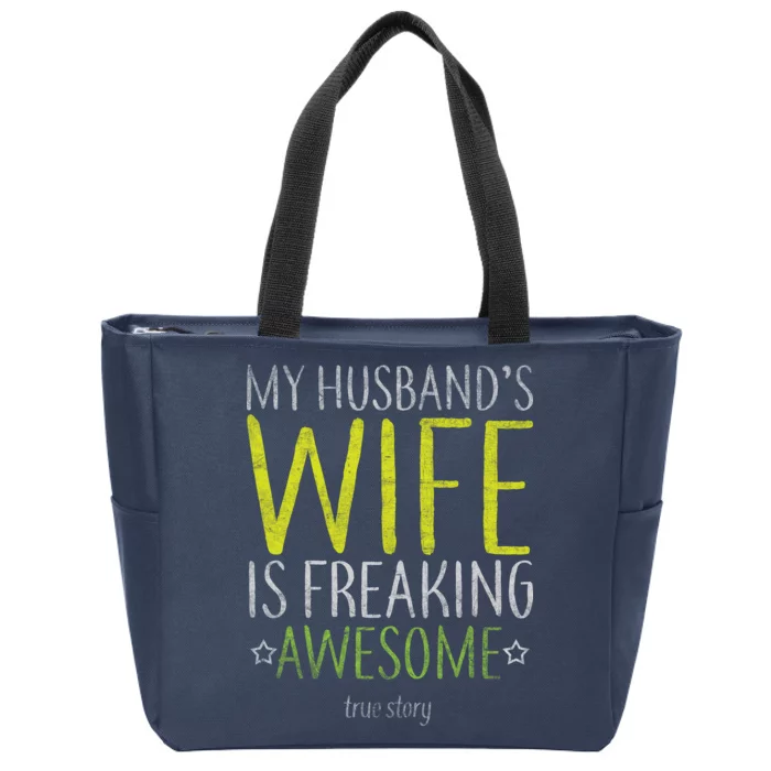 My Husbands Wife Is Freaking Awesome Zip Tote Bag