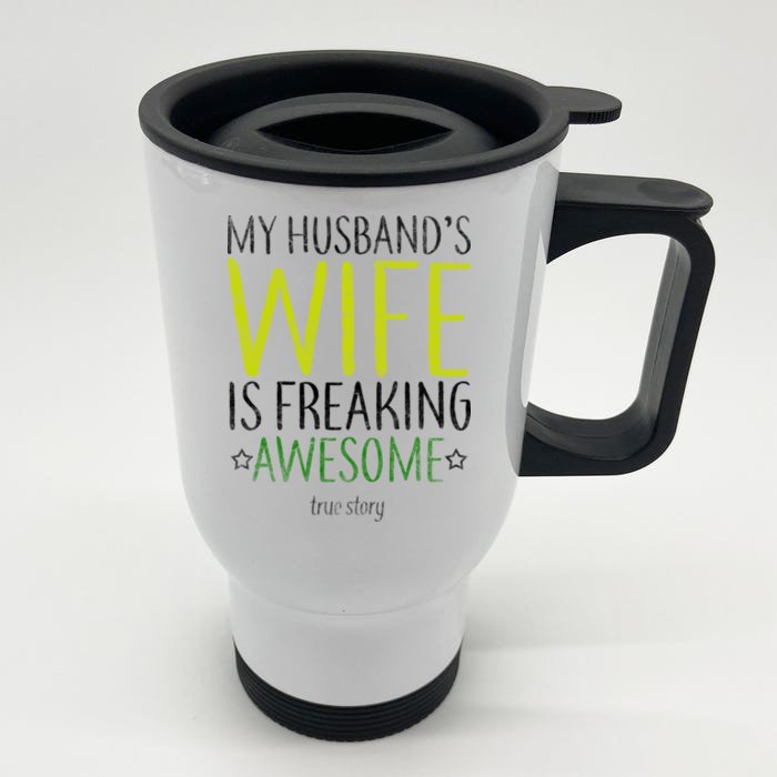 My Husbands Wife Is Freaking Awesome Front & Back Stainless Steel Travel Mug