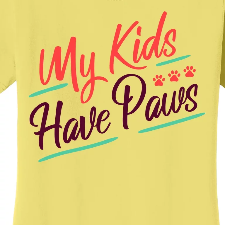 My Kids Have Paws Pet Owner Women's T-Shirt