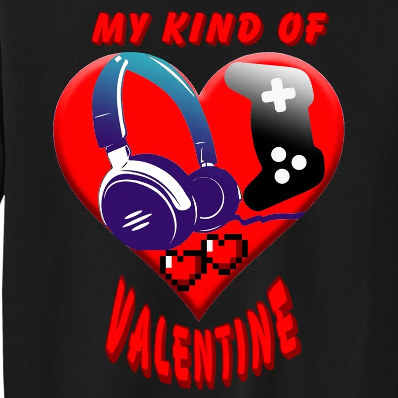 My Kind Of Valentine Gamer Tall Sweatshirt