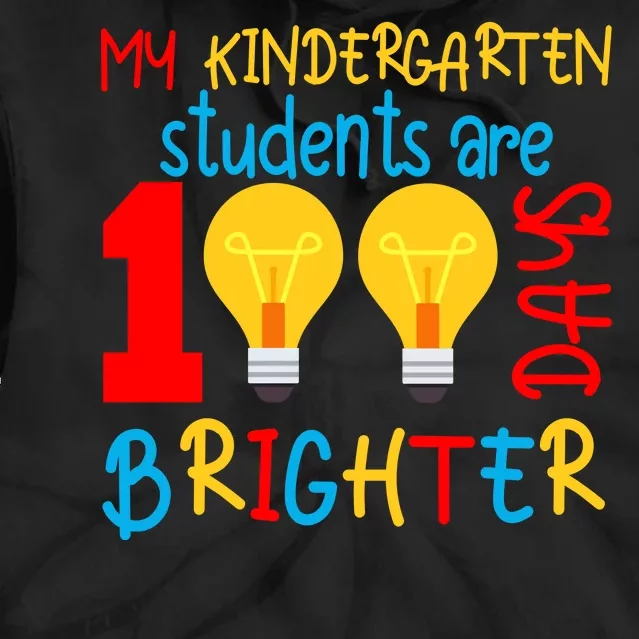 My Kindergarten Student Are 100 Days Brighter Tie Dye Hoodie