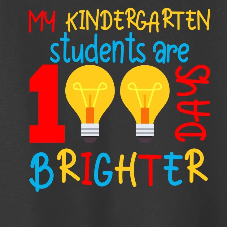 My Kindergarten Student Are 100 Days Brighter Toddler T-Shirt