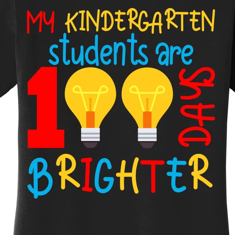 My Kindergarten Student Are 100 Days Brighter Women's T-Shirt