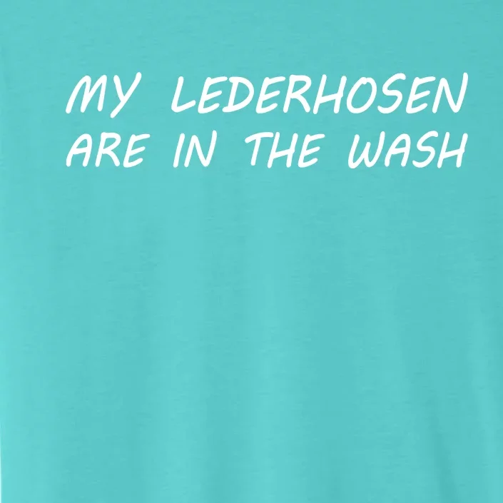 My Lederhosen Are In The Wash ChromaSoft Performance T-Shirt