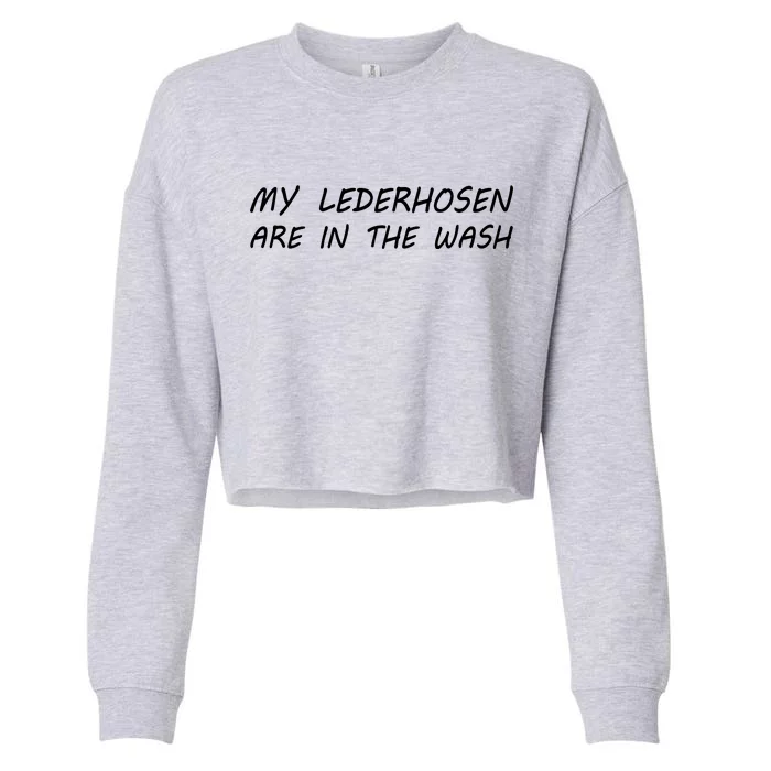 My Lederhosen Are In The Wash Cropped Pullover Crew