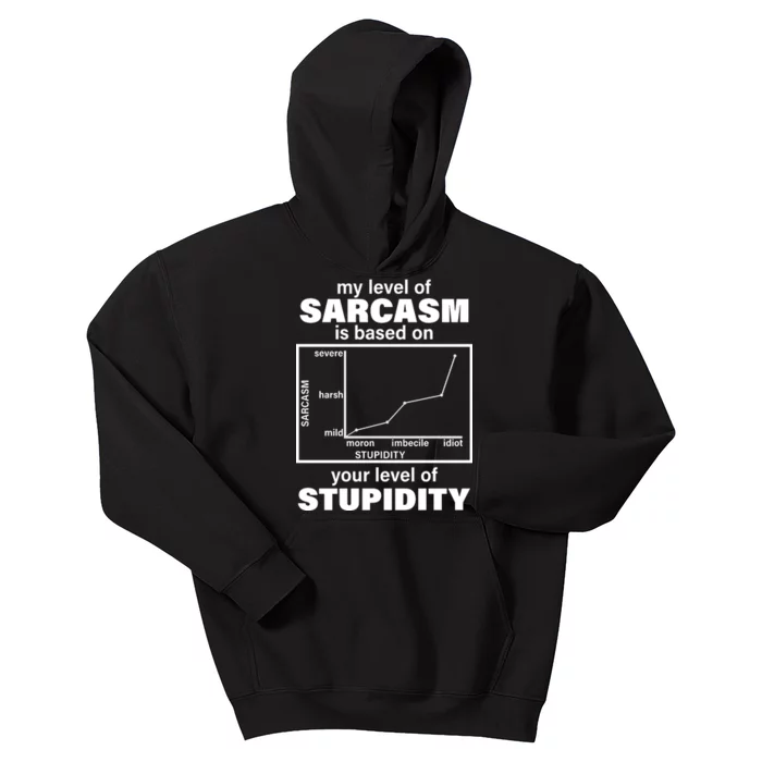 My Level Of Sarcasm Depends On Your Level Of Stupidity Kids Hoodie