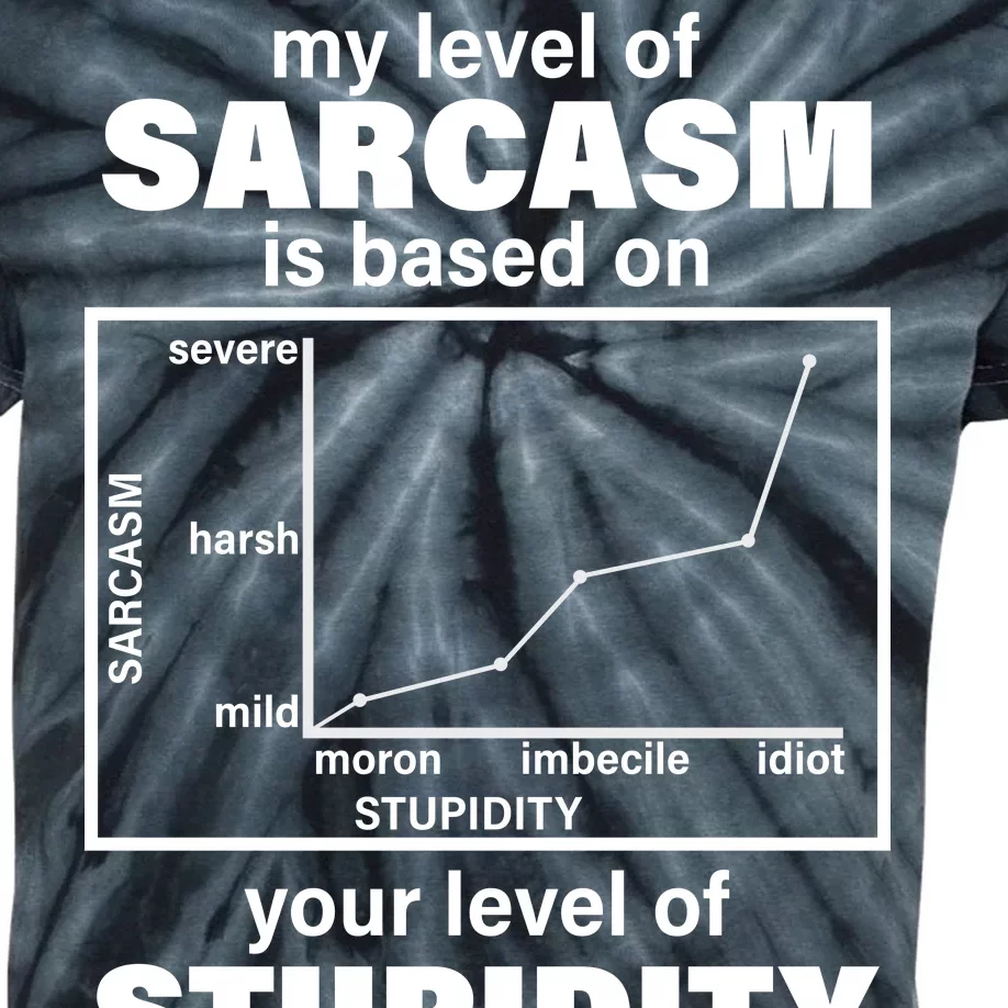 My Level Of Sarcasm Depends On Your Level Of Stupidity Kids Tie-Dye T-Shirt