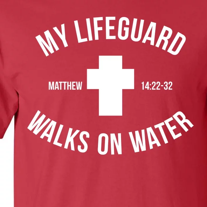 My Lifeguard Walks on Water - Matthew 14:22-32 Jesus Cross Tall T-Shirt