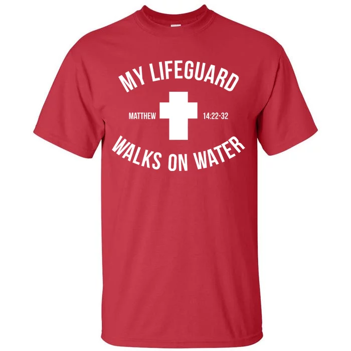 My Lifeguard Walks on Water - Matthew 14:22-32 Jesus Cross Tall T-Shirt