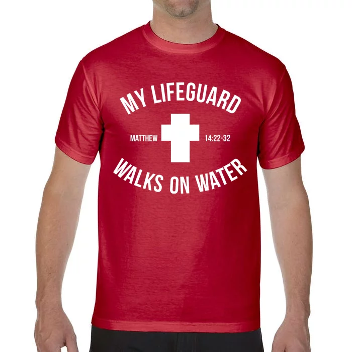 My Lifeguard Walks on Water - Matthew 14:22-32 Jesus Cross Comfort Colors T-Shirt