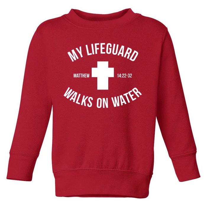 My Lifeguard Walks on Water - Matthew 14:22-32 Jesus Cross Toddler Sweatshirt