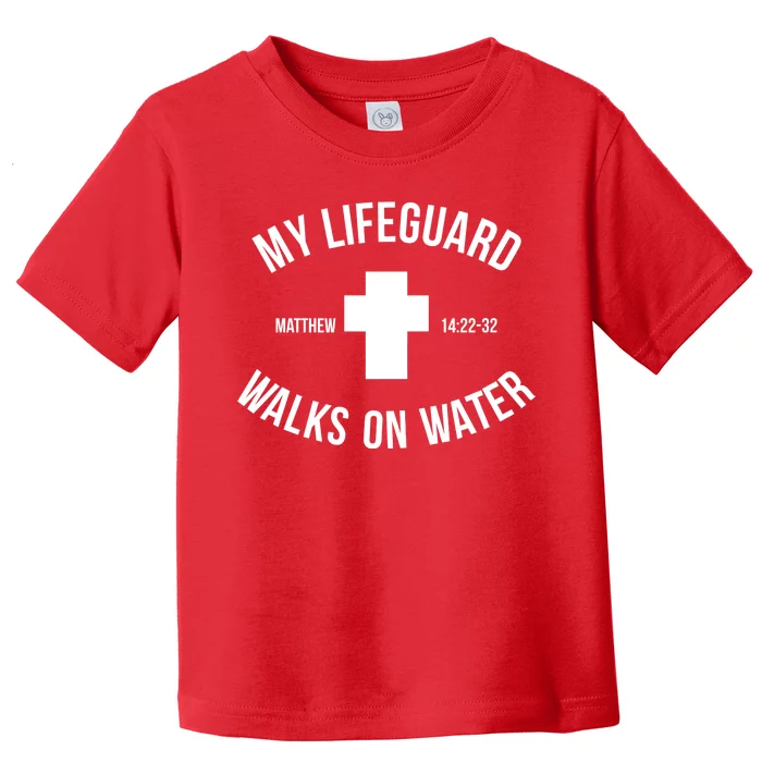 My Lifeguard Walks on Water - Matthew 14:22-32 Jesus Cross Toddler T-Shirt