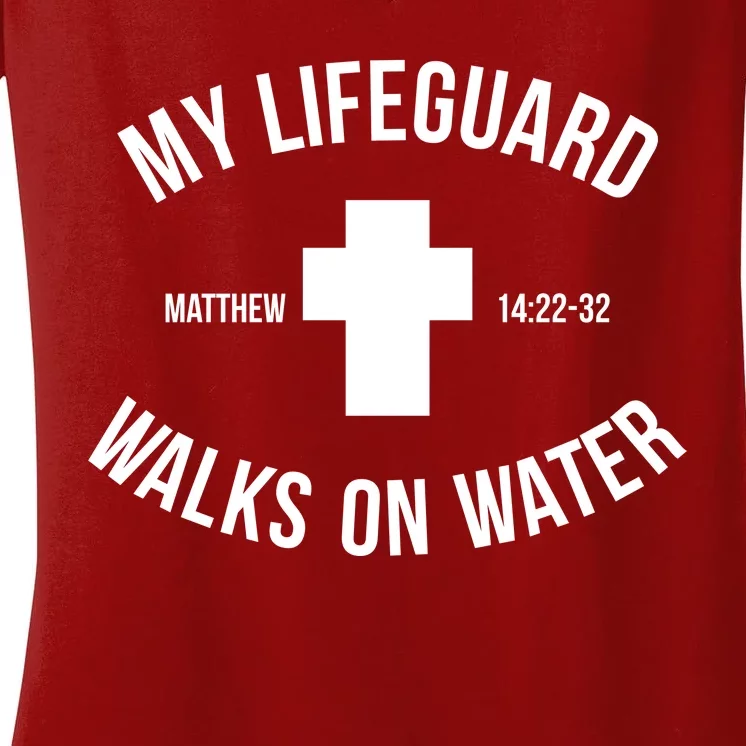 My Lifeguard Walks on Water - Matthew 14:22-32 Jesus Cross Women's V-Neck T-Shirt