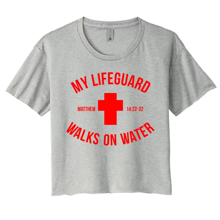 My Lifeguard Walks on Water - Matthew 14:22-32 Jesus Cross Women's Crop Top Tee