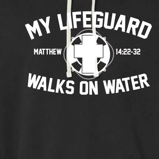 My Lifeguard Walks On Water Jesus Saves Garment-Dyed Fleece Hoodie