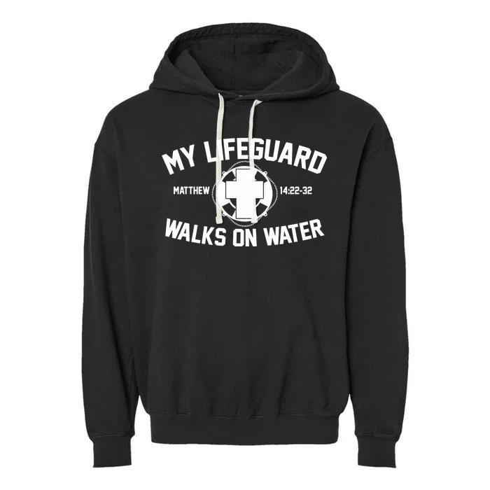 My Lifeguard Walks On Water Jesus Saves Garment-Dyed Fleece Hoodie