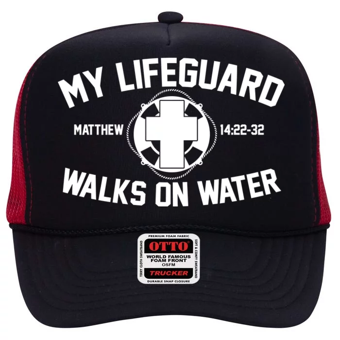 My Lifeguard Walks On Water Jesus Saves High Crown Mesh Trucker Hat