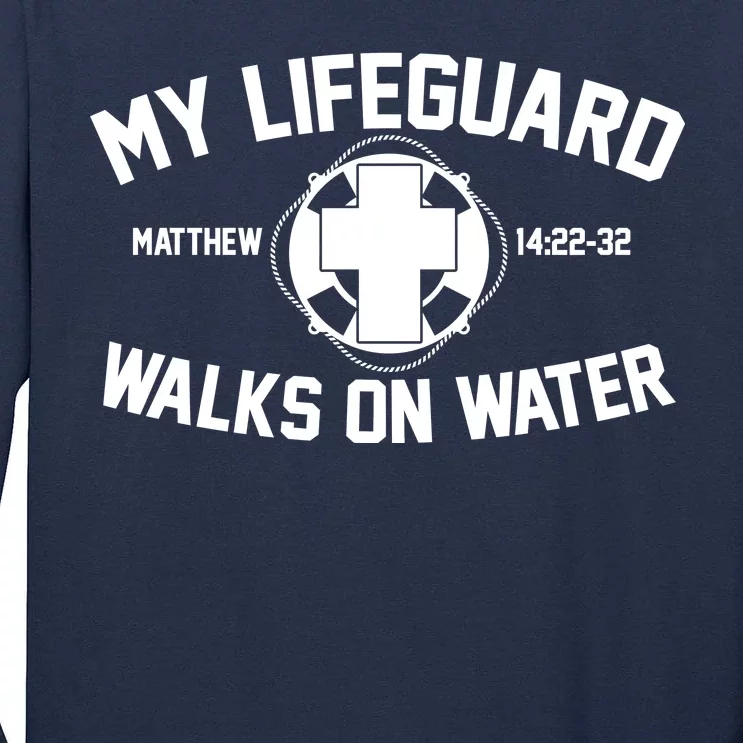 My Lifeguard Walks On Water Jesus Saves Tall Long Sleeve T-Shirt