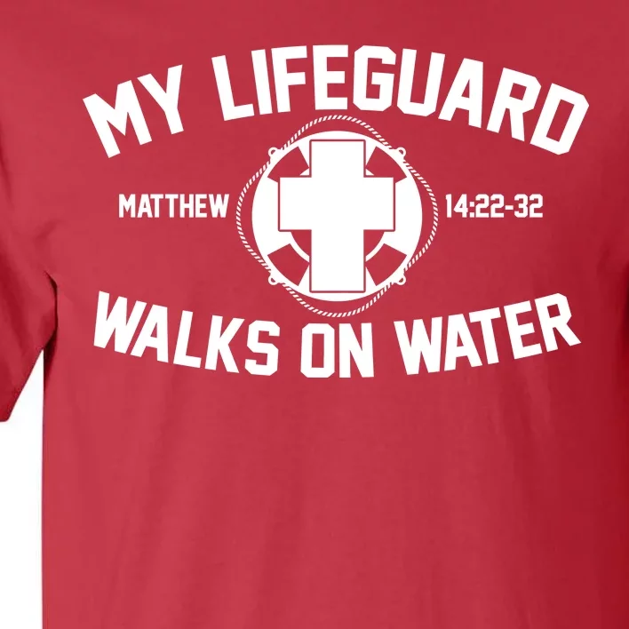 My Lifeguard Walks On Water Jesus Saves Tall T-Shirt